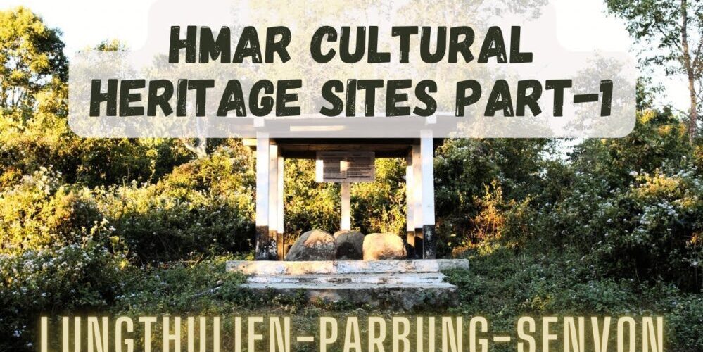 Hmar Cultural Heritage Sites|Lungthulien|Parbung|Senvon| At Pherzawl District- English Version